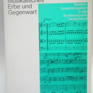 Bennwitz / Feder / Finscher / Rehm (Hg.) Musikalisches Erbe und Gegenwart. Musiker-Gesamtausgaben in der Bundesrepublik Deutschland