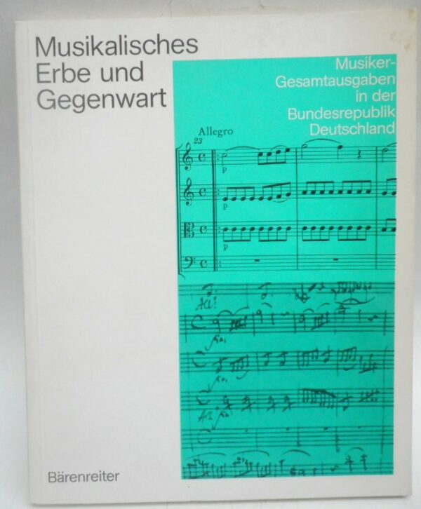 Bennwitz / Feder / Finscher / Rehm (Hg.) Musikalisches Erbe und Gegenwart. Musiker-Gesamtausgaben in der Bundesrepublik Deutschland
