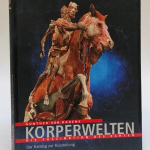 | Gunther von Hagen's Körperwelten. Die Faszination des Echten. Der Katalog zur Ausstellung. Mit zahlr. Abb.