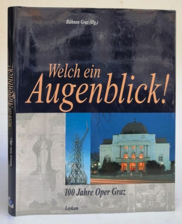 Vereinigte Bühnen Graz (Hg.) Welch ein Augenblick! 100 Jahre Oper Graz. Mit zahlr. Abb.