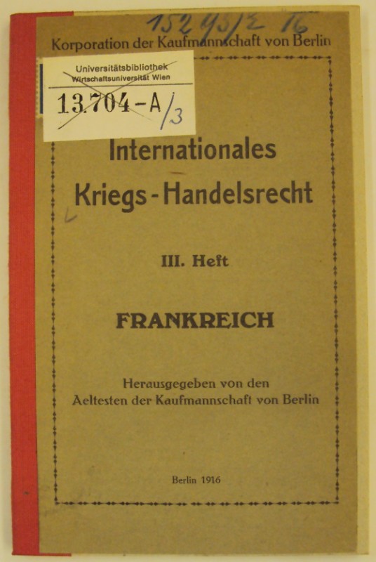 Kaufmannschaft Berlin (Hg.) Internationales Kriegs-Handelsrecht. III. Heft: Frankreich.
