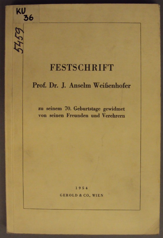 | Festschrift Prof. Dr. J. Anselm Weißenhofer zu seinem 70. Geburtstage gewidmet von seinen Freunden und Verehrern.