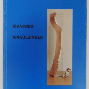 | Manfred Wakolbinger. Ausstellungskatalog. Mit zahlr. Abb.
