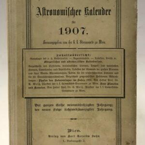 k. k. Sternwarte (Hg.) Astronomischer Kalender für 1907. Berechnet für den Meridian und die Polhöhe von Wien. Neue Folge. 26. Jg.