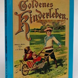 | Goldenes Kinderleben. Ein Bilderbuch mit 22 feinen Bildertafeln. Enthaltend lustige Kinderscenen gezeichnet von Paul Wagner und andern. Mit sinnigen Kinderverschen.