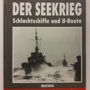 div. Autoren Der Zweite Weltkrieg. Der Seekrieg. Schlachtschiffe und U-Boote. Mit zahlr. Abb.
