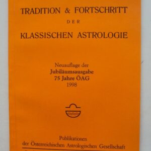 | Tradition & Fortschritt der klassischen Astrologie. Neuauflage der Jubiläumsausgabe 75 Jahre ÖAG.
