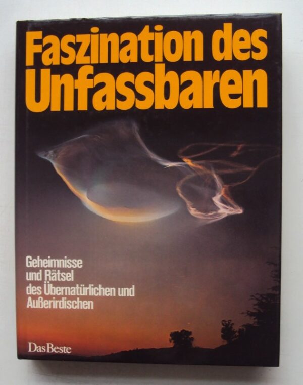 | Faszination des Unfassbaren. Geheimnisse und Rätsel des Übernatürlichen und Außerirdischen. Mit zahlr. Abb.