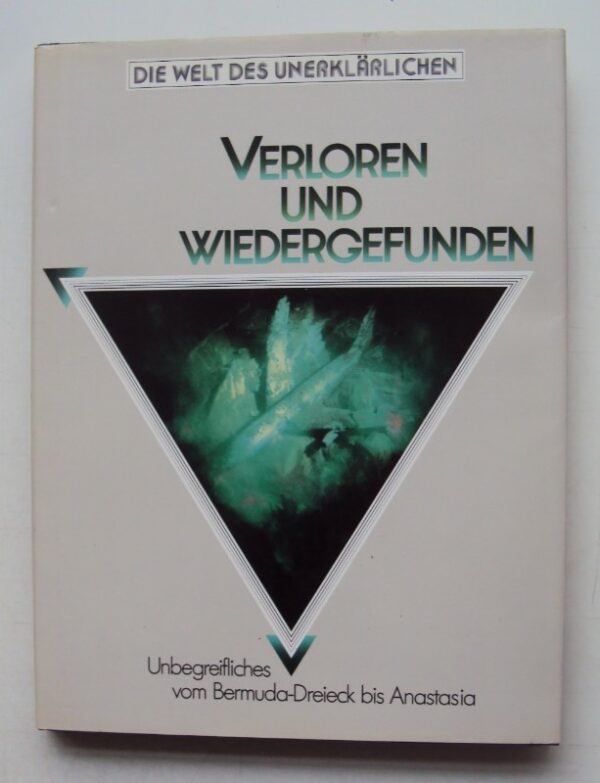 | Verloren und wiedergefunden. Unbegreifliches vom Bermuda Dreieck bis Anastasia. Einführung von Hans Biedermann. Mit 281 Abb.