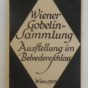 Staatliche Lichtbildstelle Wien (Hg.) Katalog der Gobelinausstellung im Bevedereschlosse in Wien - Mai bis Juli 1920. Mit 24 s/w-Tafeln