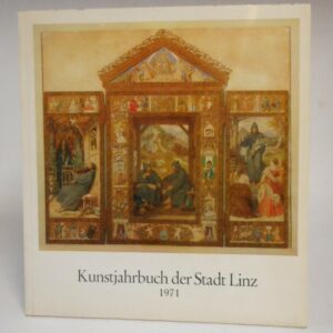 Stadtmuseum Linz (Hg.) Kunstjahrbuch der Stadt Linz 1971. Mit 58 Abb.