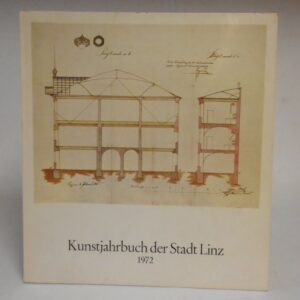 Stadtmuseum Linz (Hg.) Kunstjahrbuch der Stadt Linz 1972. Mit 66 Abb.