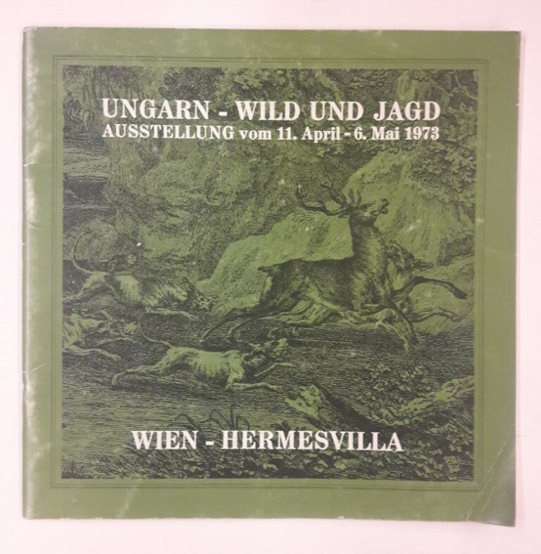 Verein der Freunde der Hermesvilla (Hg.) Ungarn - Wild und Jagd. Ausstellung vom 11.April-6. Mai 1973. Wien-Hermesvilla. Mit s/w Abb.