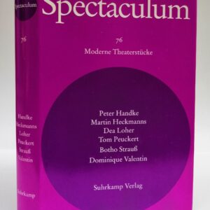 Spectaculum Spectaculum 76. Sechs moderne Theaterstücke (Peter Handke - Martin Heckmanns - Dea Loher - Tom Peuckert - Botho Strauß - Dominique Valentin)