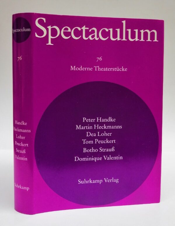 Spectaculum Spectaculum 76. Sechs moderne Theaterstücke (Peter Handke - Martin Heckmanns - Dea Loher - Tom Peuckert - Botho Strauß - Dominique Valentin)