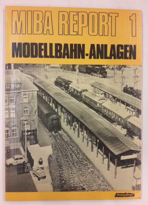 MIBA MIBA Report 1: Modellbahn-Anlagen. Mit zahlr. s/w Abb.