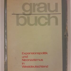 Nationalrat der Nationalen Front (Hg.) Graubuch. Expansionspolitik und Neonazismus in Westdeutschland