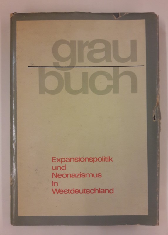 Nationalrat der Nationalen Front (Hg.) Graubuch. Expansionspolitik und Neonazismus in Westdeutschland