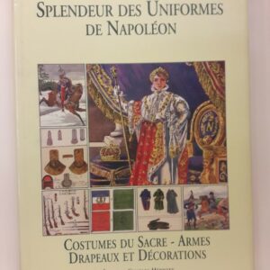 Charmy Costumes du Sacre Armes-Drapeaux et Decorations. Splendeur des Uniformes de Napoléon. Mit vielen Farbabb.