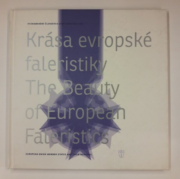 | The Beauty of European Faleristics. European Union Member States and Their Honours. Zweisprachig Tschechisch Englisch. Mit vielen Farbabb.