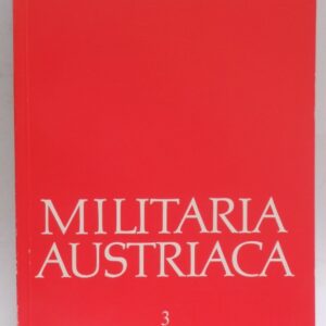 Gesellschaft für Österreichische Heereskunde (Hg.) Militaria Austriaca. Band 3. Mit 32 Tafeln.
