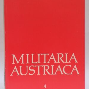 Gesellschaft für Österreichische Heereskunde (Hg.) Militaria Austriaca. Band 4. Mit 36 Tafeln