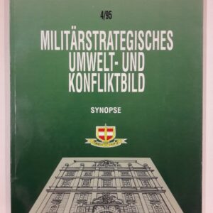 Landesverteidigungsakademie (Hg.) Militärstrategisches Umwelt- und Konfliktbild. Synopse. Schriftenreihe der Landesverteidigungsakademie 4/95