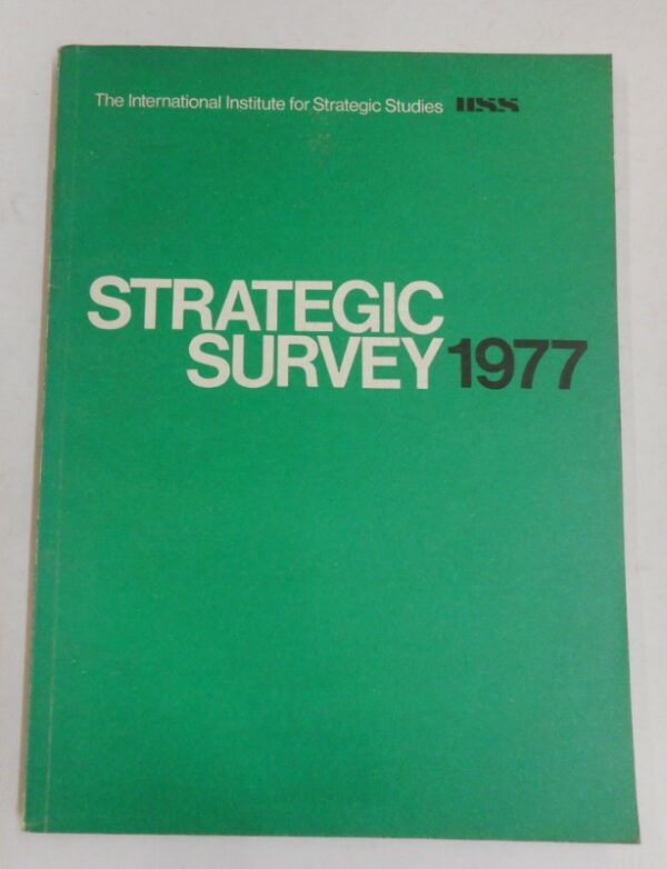 The International Institute for Strategic Studies Strategic Survey 1977.