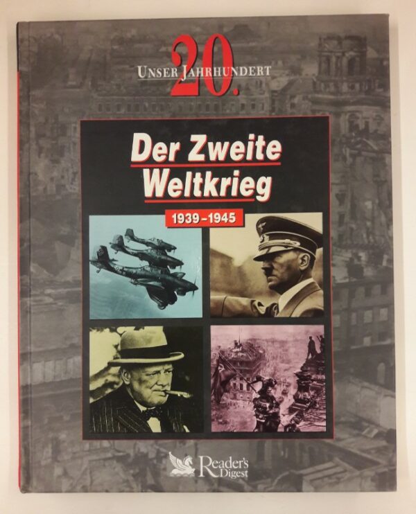 o.V. Unser 20. Jahrhundert. Der Zweite Weltkrieg 1939-1945.