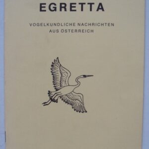 Österr. Ges. f. Vogelkunde (Hg.) Egretta - Vogelkundliche Nachrichten aus Österreich. 22. Jg. 1979. Sonderheft: Die Wasservogelgebiete Österreichs von internationaler und nationaler Bedeutung.