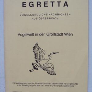 Österr. Ges. f. Vogelkunde (Hg.) Egretta - Vogelkundliche Nachrichten aus Österreich. 24. Jg. 1981. Sonderheft: Vogelwelt in der Großstadt Wien.