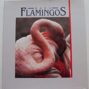 Hara Flamingos. Zauberhafte Vögel Afrikas. Mit zahlr. Abb.
