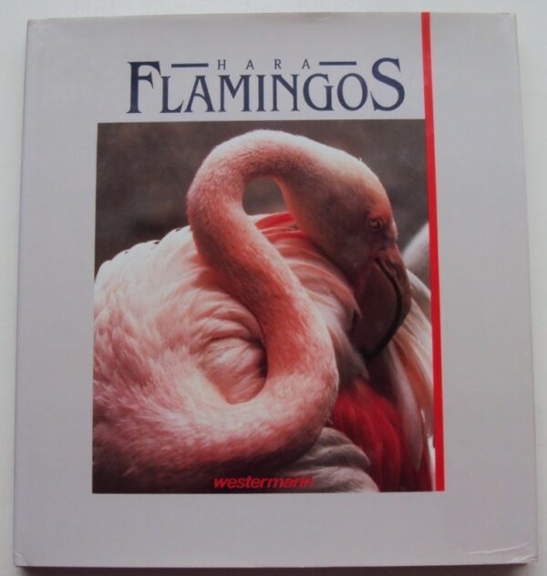 Hara Flamingos. Zauberhafte Vögel Afrikas. Mit zahlr. Abb.
