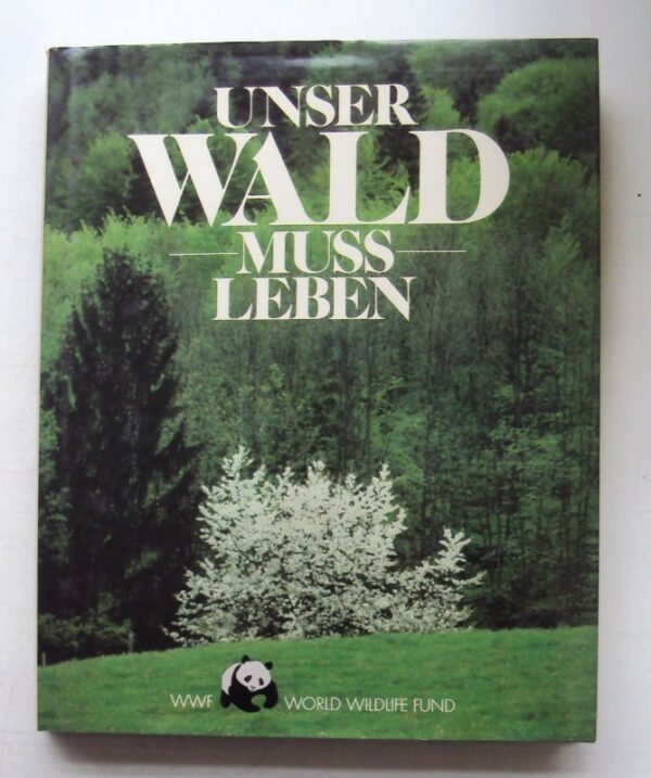| Unser Wald muß leben. Herausgegeben unter der Schirmherrschaft des WWF-Deutschland. Mit zahlr. Abb.
