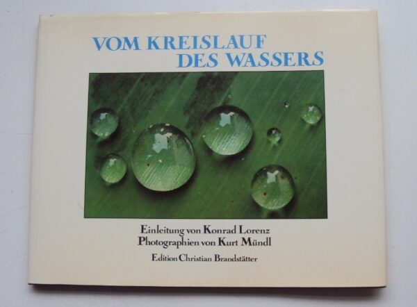 | Vom Kreislauf des Wassers. Einleitung von Konrad Lorenz. Mit 26 Reproduktionen nach Photographien von Kurt Mündl.