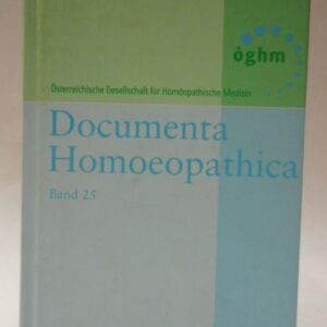 Österr. Gesellschaft f. Homöopath. Medizin (Hg.) Documenta Homoeopathica. Bd. 25.