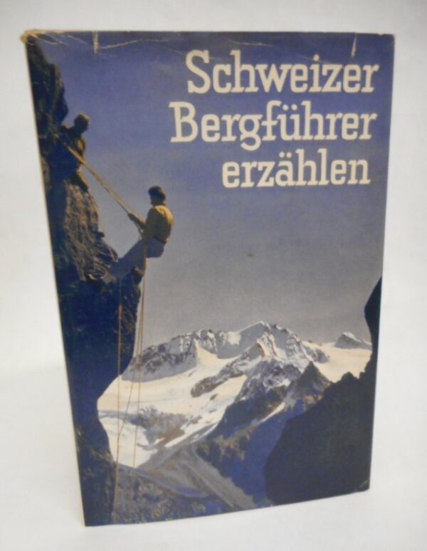 | Schweizer Bergführer erzählen. Mit 16 Abbildungen.