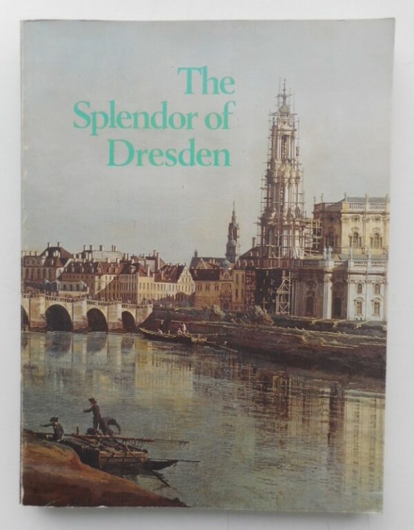 | The Splendor of Dresden. Five Centuries of Art Collecting. An Exhibtion from the State Art Collections of Dresden