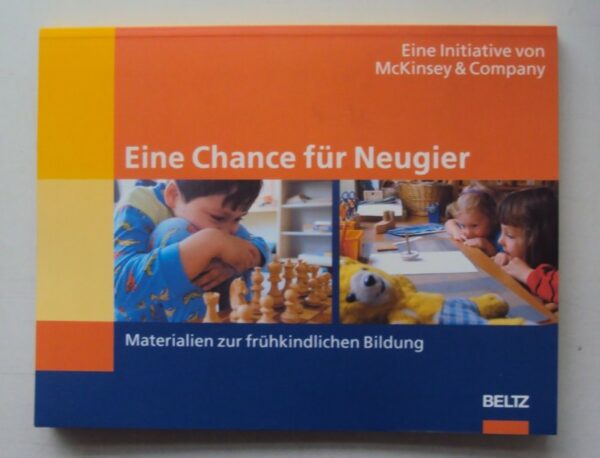 McKinsey  & Company Eine Chance für Neugier. Materialien zur frühkindlichen Bildung.