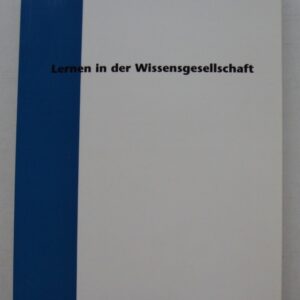 | Lernen in der Wissensgesellschaft. Beiträge des OECD/CERI-Regionalseminars für deutschsprachige Länder in Esslingen vom 8. bis 12. Oktober 2001.