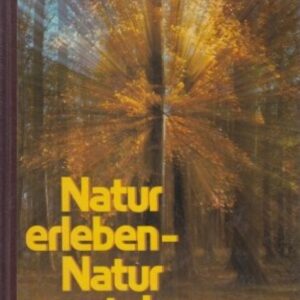 | Natur erleben - Natur verstehen. Mit zahlr. Abb.