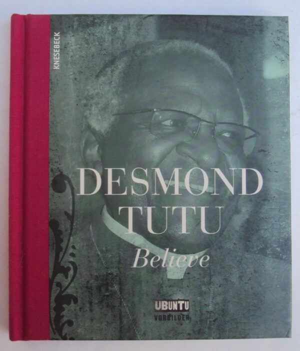 | Desmond Tutu - Believe. Mit Abb.