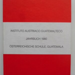 Instituto Austriaco Guatemalteco (Hg.) Jahrbuch 1980. Die Österreichische Schule in Guatemala stellt sich vor. Mit Abb.