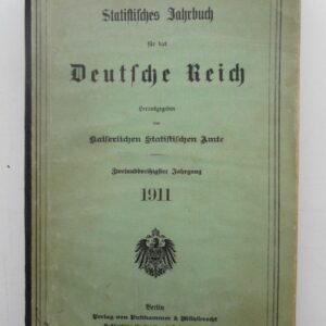 Kaiserliches Statistisches Amt (Hg.) Statistisches Jahrbuch für das Deutsche Reich. 32. Jg. 1911. Anhang: Internationale Übersichten.