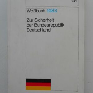 Bundesminister d. Verteidigung (Hg.) Weißbuch 1983. Zur Sicherheit der Bundesrepublik Deutschland. Mit Tabellen u. Illustrationen
