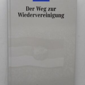Stiftung Haus der Geschichte d. BRD (Hg.) Der Weg zur Wiedervereinigung. Wissenschaftliches Symposion am 20. November 1999.