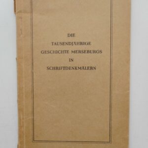 | Die tausendjährige Geschichte Merseburgs in Schriftdenkmälern. Ausstellung im Alten Rataus in Merseburg. Mit Abb.