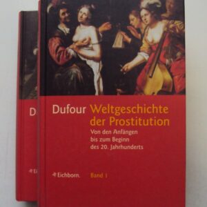 Dufour Geschichte der Prostitution. Von den Anfängen bis zum Beginn des 20. Jahrhunderts. Bd. 1: Die vorchristliche Zeit