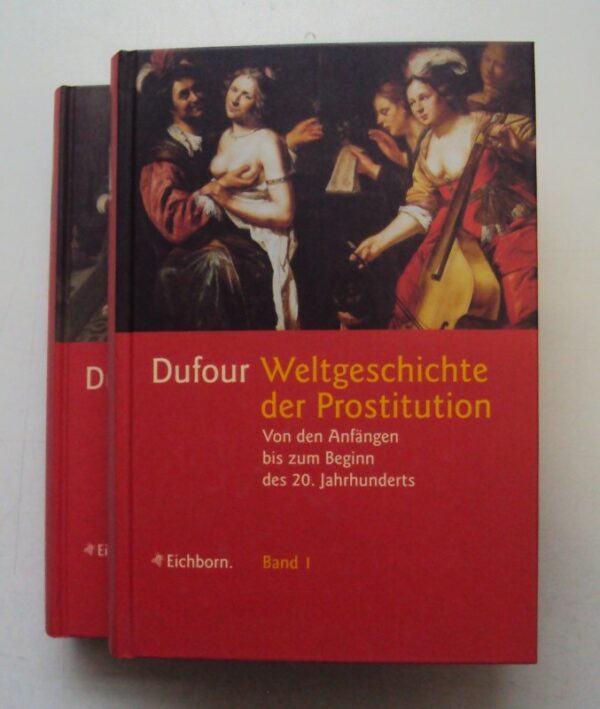Dufour Geschichte der Prostitution. Von den Anfängen bis zum Beginn des 20. Jahrhunderts. Bd. 1: Die vorchristliche Zeit