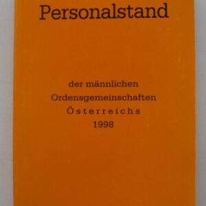 Superiorenkonferenz d. männl. Ordensgem. Österreichs (Hg.) Personalstand der männlichen Ordensgemeinschaften Österreichs 1998